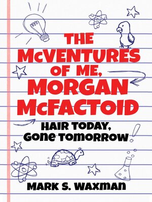 cover image of The McVentures of Me, Morgan McFactoid: Hair Today, Gone Tomorrow